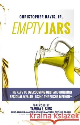 Empty Jars: The Keys To Overcoming Debt & Building Residual Wealth, Using The Elisha Method(TM) Tamika L. Sims Christopher Davi 9781093968132 Independently Published - książka