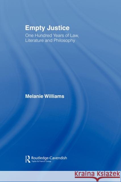 Empty Justice: One Hundred Years of Law Literature and Philosophy Williams, Melanie 9780415499453 Routledge Cavendish - książka