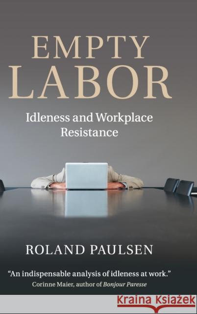 Empty Labor: Idleness and Workplace Resistance Paulsen, Roland 9781107066410 Cambridge University Press - książka