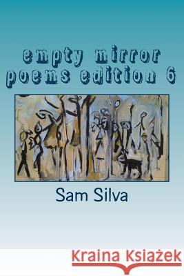 Empty Mirror Poems Edition 6 Sam Silva 9781541270893 Createspace Independent Publishing Platform - książka