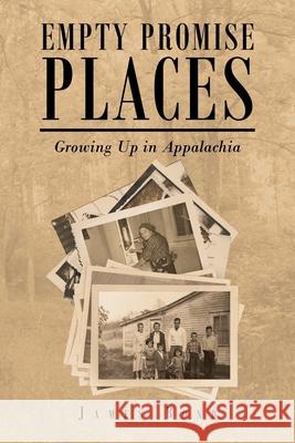 Empty Promise Places: Growing Up in Appalachia James Bond 9781638815020 Newman Springs Publishing, Inc. - książka