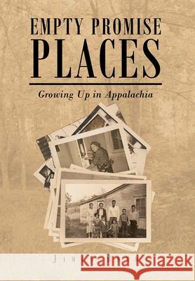 Empty Promise Places: Growing Up in Appalachia James Bond 9781638818779 Newman Springs Publishing, Inc. - książka