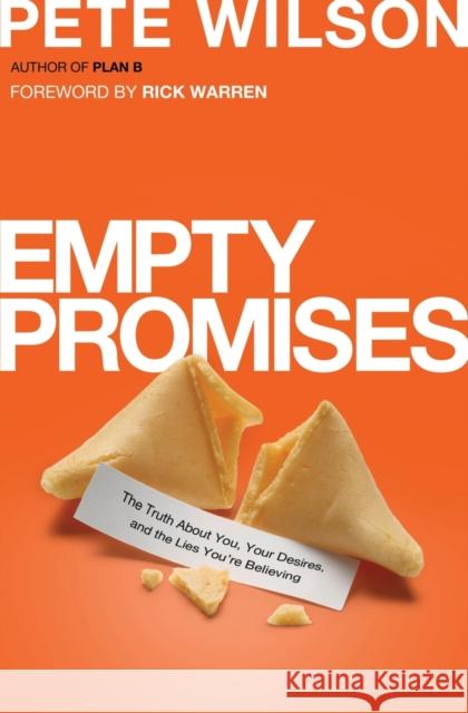 Empty Promises: The Truth about You, Your Desires, and the Lies You're Believing Pete Wilson 9780849946516 Thomas Nelson Publishers - książka