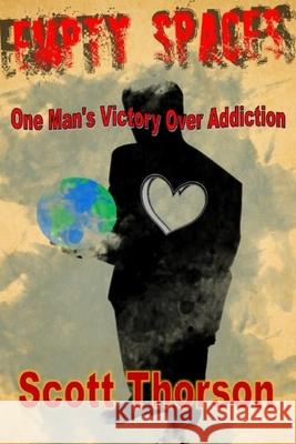 Empty Spaces: One Man's Victory of Addiction Scott Thorson Theresa Nichols 9781500170035 Createspace Independent Publishing Platform - książka