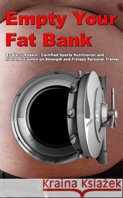 Empty Your Fat Bank Barry M. Rabkin 9781517332228 Createspace - książka