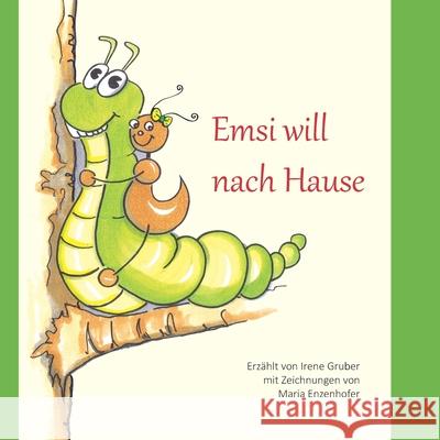 Emsi will nach Hause: Gutes Benehmen lässt sich lernen Gruber, Irene 9783861967927 Papierfresserchens MTM-Verlag - książka