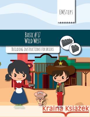 EMSteps #17 Wild West: Building instructions for bricks Schuck, Achim 9781539906346 Createspace Independent Publishing Platform - książka