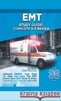 EMT Study Guide Bundle!: Complete A-Z Review & Practice Questions Edition Box Set!: Ultimate NREMT Test Prep for Passing the EMT Exam! Best EMT Jamie Montoya 9781617044557 House of Lords LLC - książka