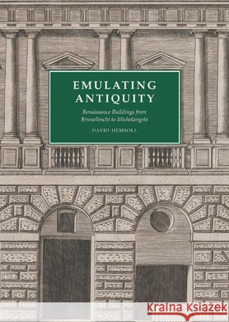 Emulating Antiquity: Renaissance Buildings from Brunelleschi to Michelangelo Hemsoll, David 9780300225761 Yale University Press - książka