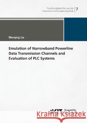 Emulation of Narrowband Powerline Data Transmission Channels and Evaluation of PLC Systems Wenqing Liu 9783731500711 Karlsruher Institut Fur Technologie - książka