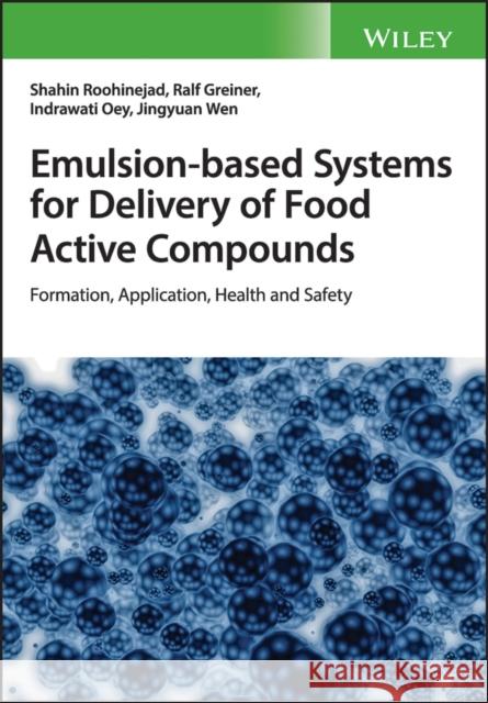 Emulsion-Based Systems for Delivery of Food Active Compounds: Formation, Application, Health and Safety Greiner, Ralf 9781119247142 Wiley - książka