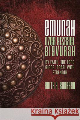 EMUNAH Ozer Yisrael biGvurah Edith a Borrego 9781545646229 Xulon Press - książka