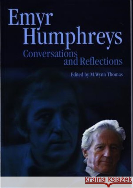 Emyr Humphreys : Conversations and Reflections Emyr Humphreys M. Wynn Thomas 9780708317358 UNIVERSITY OF WALES PRESS - książka