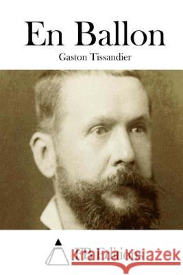 En Ballon Gaston Tissandier Fb Editions 9781511566728 Createspace - książka