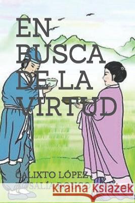 En Busca de la Virtud Rosalia Rouco Leal Calixto Lopez Hernandez  9798368035352 Independently Published - książka