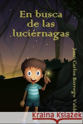 En busca de las luciérnagas Juan Carlos Borrego Valdés 9798329137705 Independently Published - książka