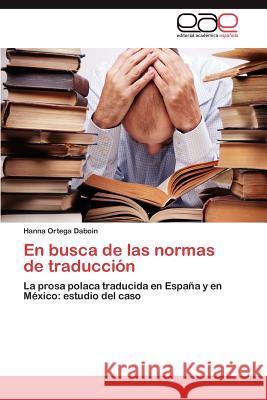 En busca de las normas de traducción Ortega Daboin Hanna 9783847351627 Editorial Acad Mica Espa Ola - książka