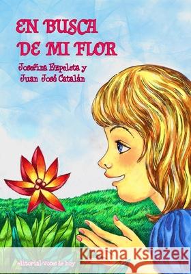 En busca de mi flor Josefina Ezpeleta, Juan José Catalán 9798477888047 Independently Published - książka