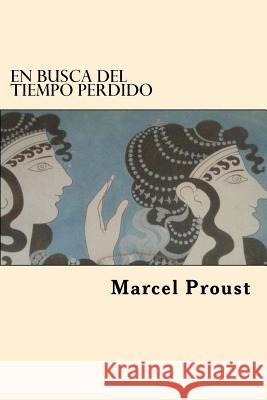 En Busca del Tiempo Perdido (Spanish Edition) Marcel Proust 9781547109272 Createspace Independent Publishing Platform - książka