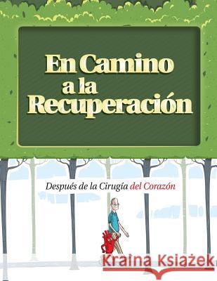 En Camino a la Recuperación: Después de la Cirugía del Corazón Gassert, Carole a. 9781933638898 Pritchett & Hull Associates, Incorporated - książka