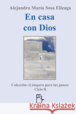 En casa con Dios Alejandra Maria Sos 9781546742906 Createspace Independent Publishing Platform - książka