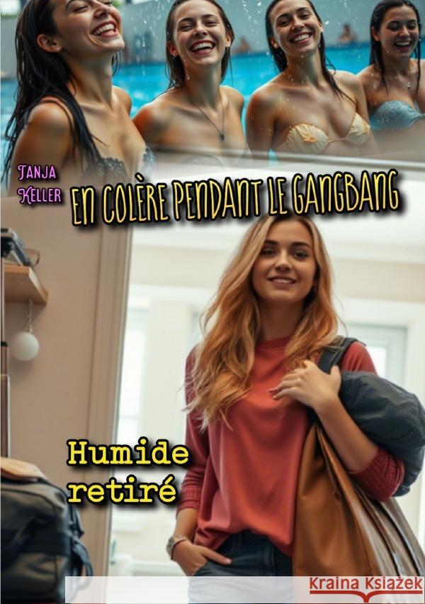 En Colère Pendant Le Gangbang: Humide retiré Keller, Tanja 9783819758119 epubli - książka