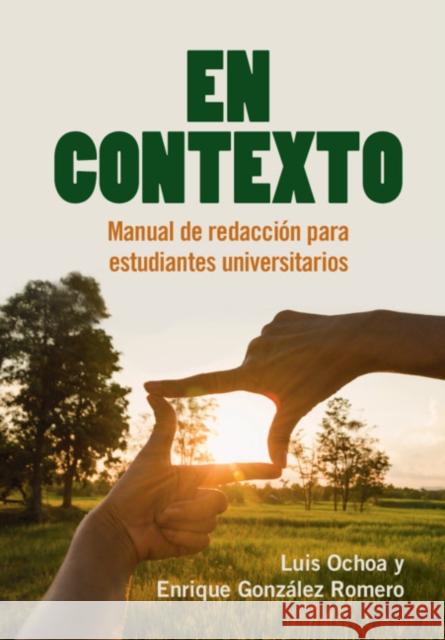 En Contexto: Manual de Redacción Para Estudiantes Universitarios Ochoa, Luis 9781108492362 Cambridge University Press - książka