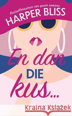 En dan die kus... Harper Bliss 9789464339628 Ladylit Publishing - książka