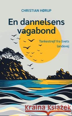 En dannelsens vagabond: Tankestrejf fra livets landevej Christian H?rup 9788771701685 Bod - Books on Demand - książka