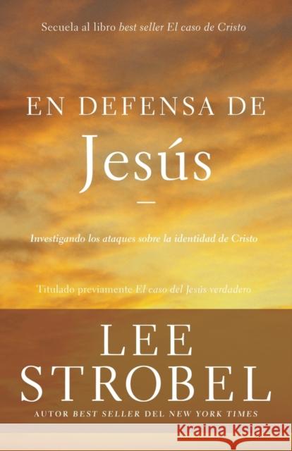 En Defensa de Jesús: Investigando Los Ataques Sobre La Identidad de Cristo Strobel, Lee 9780829767957 Vida Publishers - książka