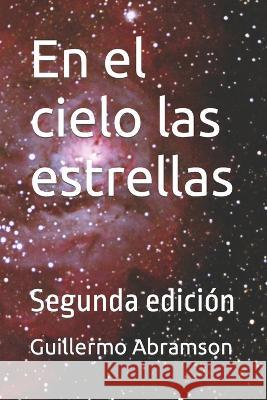 En el cielo las estrellas: Segunda edición Guillermo Abramson 9798834797746 Independently Published - książka