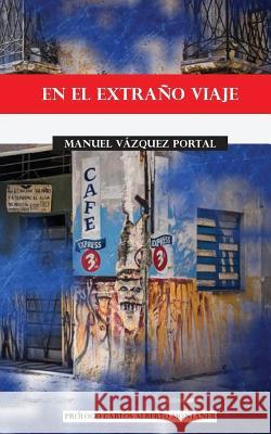 En el extraño viaje Vazquez Portal, Manuel 9781517011765 Createspace - książka