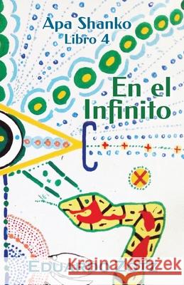 En el Infinito: Apa Shanko #4 Eduardo Zotz Eduardo Zotz Jos? Papujo Guerrero 9781304934345 Lulu.com - książka