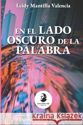 En el lado oscuro de la palabra Ivo Maldonado Leidy Mantilla Valencia  9789942444745 Casa Bukowski Editorial - książka