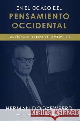 En el ocaso del pensamiento occidental Herman Dooyeweerd   9781990771217 Cantaro Publications - książka