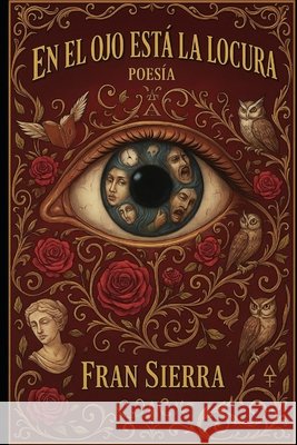 En El Ojo Está La Locura Sierra, Fran 9781983260452 Independently Published - książka