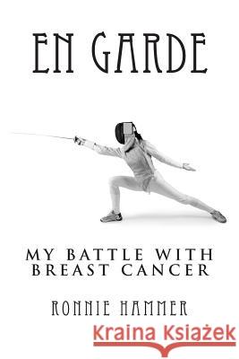 En Garde: My Battle with Breast Cancer Ronnie Hammer 9781493584116 Createspace - książka