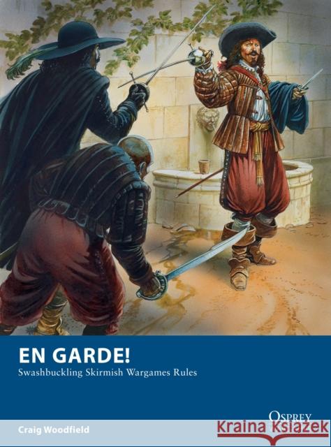 En Garde!: Swashbuckling Skirmish Wargames Rules Craig Woodfield 9781472810748 Osprey Publishing Ltd - książka