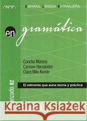 En Grammatica -  El referente que auna teoria y practica. Avanzado B2 Carmen Hernandez 9788467868708 Grupo Anaya, S.A. - książka