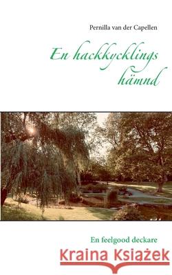 En hackkycklings hämnd: En feelgood deckare Van Der Capellen, Pernilla 9789179695385 Books on Demand - książka