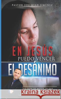 En Jesus Puedo Vencer El Des?nimo Jeremiah Jimenez 9781798789490 Independently Published - książka