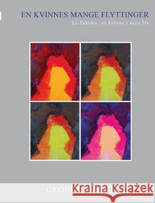 En Kvinnes mange flyttinger: - La Paloma, en kvinne i mitt liv Manus, George 9788771883411 Books on Demand - książka