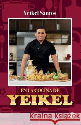 En la cocina de Yeikel Santos, Yeikel 9781946035608 Ibukku - książka