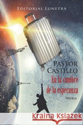 En la cumbre de La Esperanza Castillo D 9781734163513 Pastor Castillo - książka