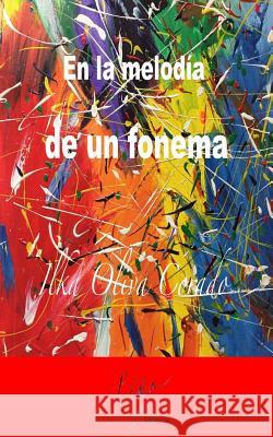 En la melodía de un fonema Oliva Corado, Ilka 9781987518528 Createspace Independent Publishing Platform - książka