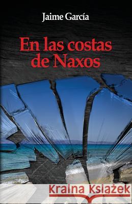 En las costas de Naxos Garcia, Jaime 9781502472106 Createspace - książka