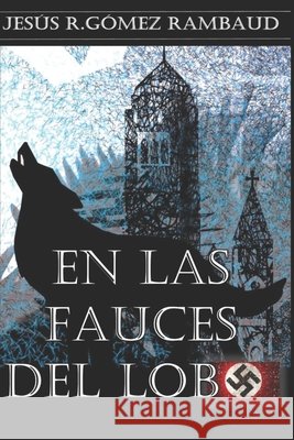 En las Fauces del Lobo Sanz, Alberto, Gómez Rambaud, Jesús R. 9798635157657 Independently Published - książka