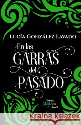 En las garras del pasado Lucia Gonzalez Lavado 9798685688095 Independently Published - książka