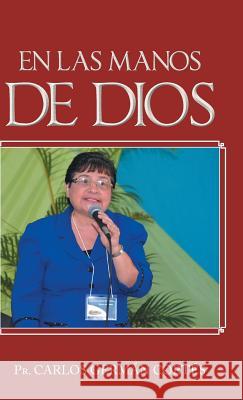 En Las Manos de Dios Pr Carlos German Cortes 9781463378080 Palibrio - książka