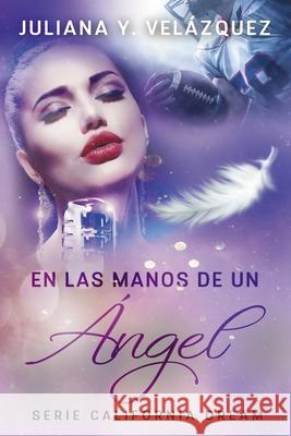 En Las Manos De Un Angel Juliana Y. Velazquez 9781795429726 Independently Published - książka